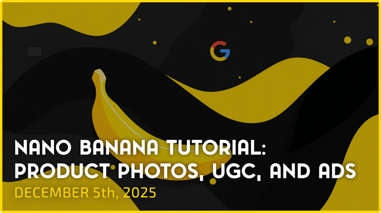 Nano Banana Tutorial: Product Photos, UGC, and Ads