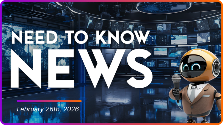 Need to Know News - February 26th, 2026