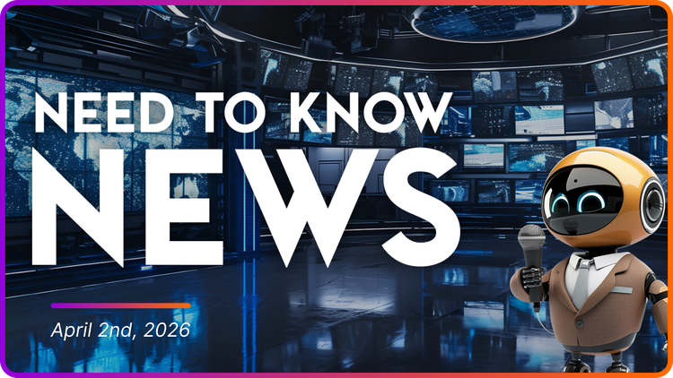Need to Know News - April 2nd, 2026