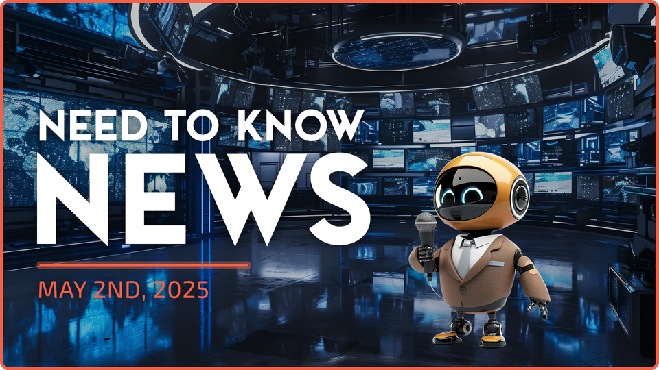 Need to Know News - May 2nd, 2025