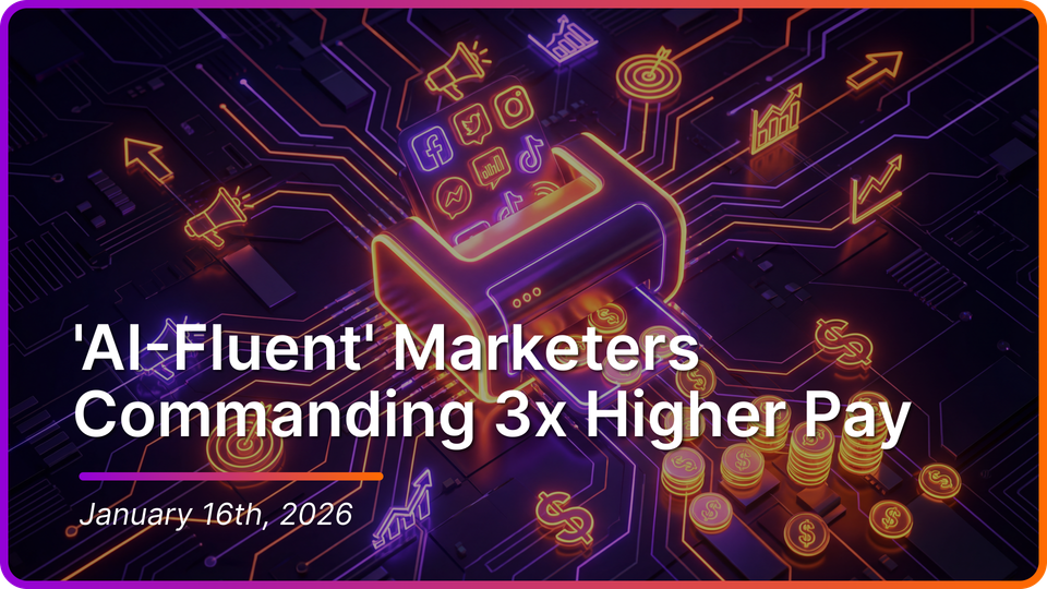 'AI-Fluent' Marketers Commanding 3x Higher Pay